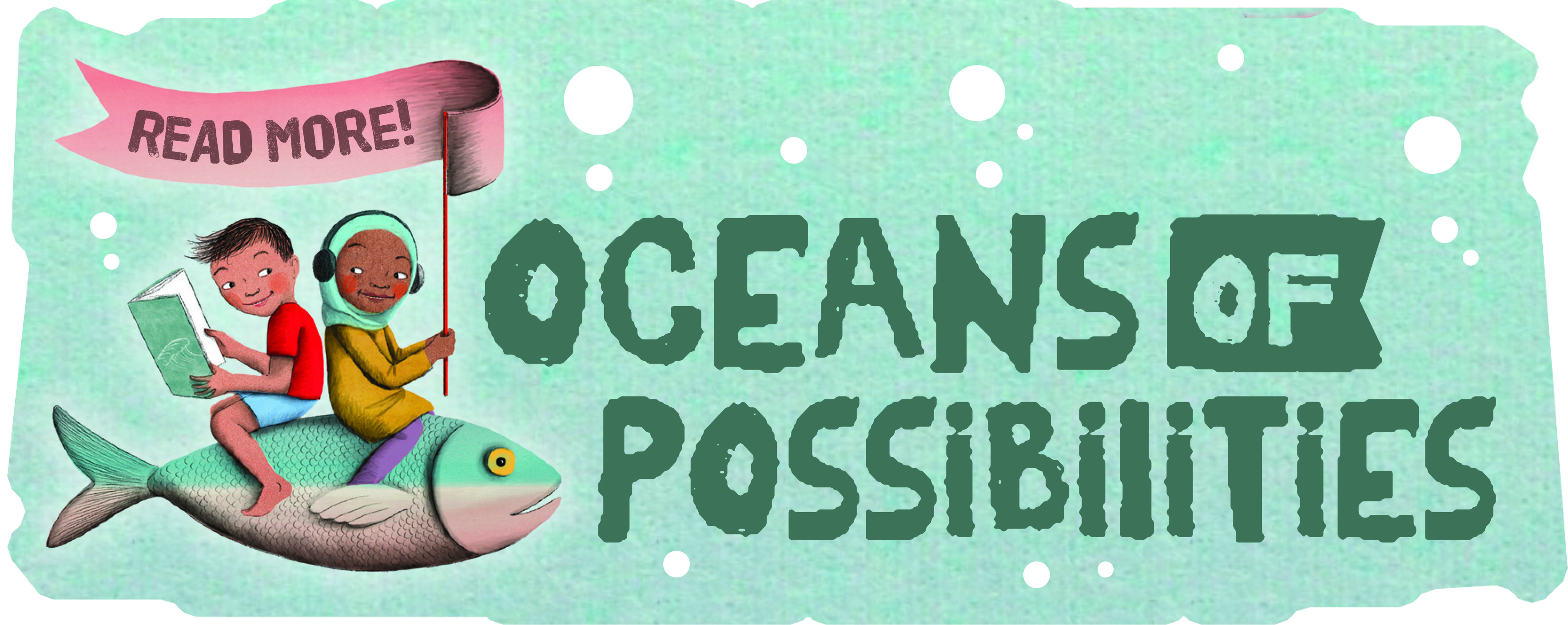 Two children riding a large sea creature while holding a banner. Lettering reads oceans of possibilities.