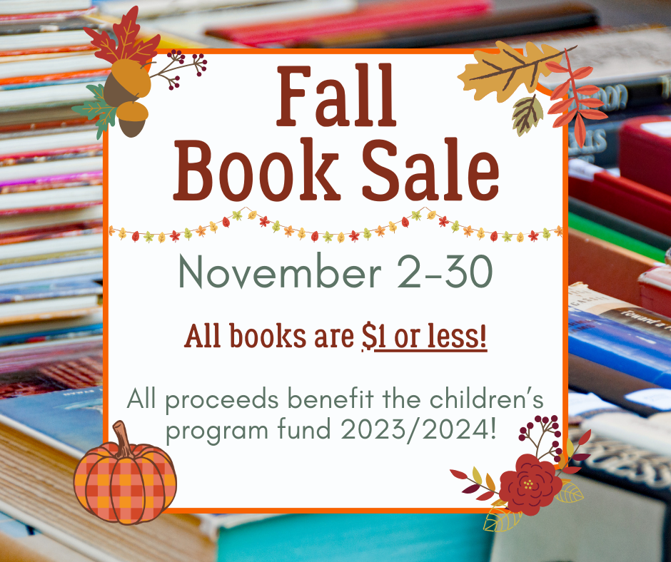 Text: Fall Book Sale November 2-30 All books are $1 or less All proceeds benefit the children's program fund 2023/2024