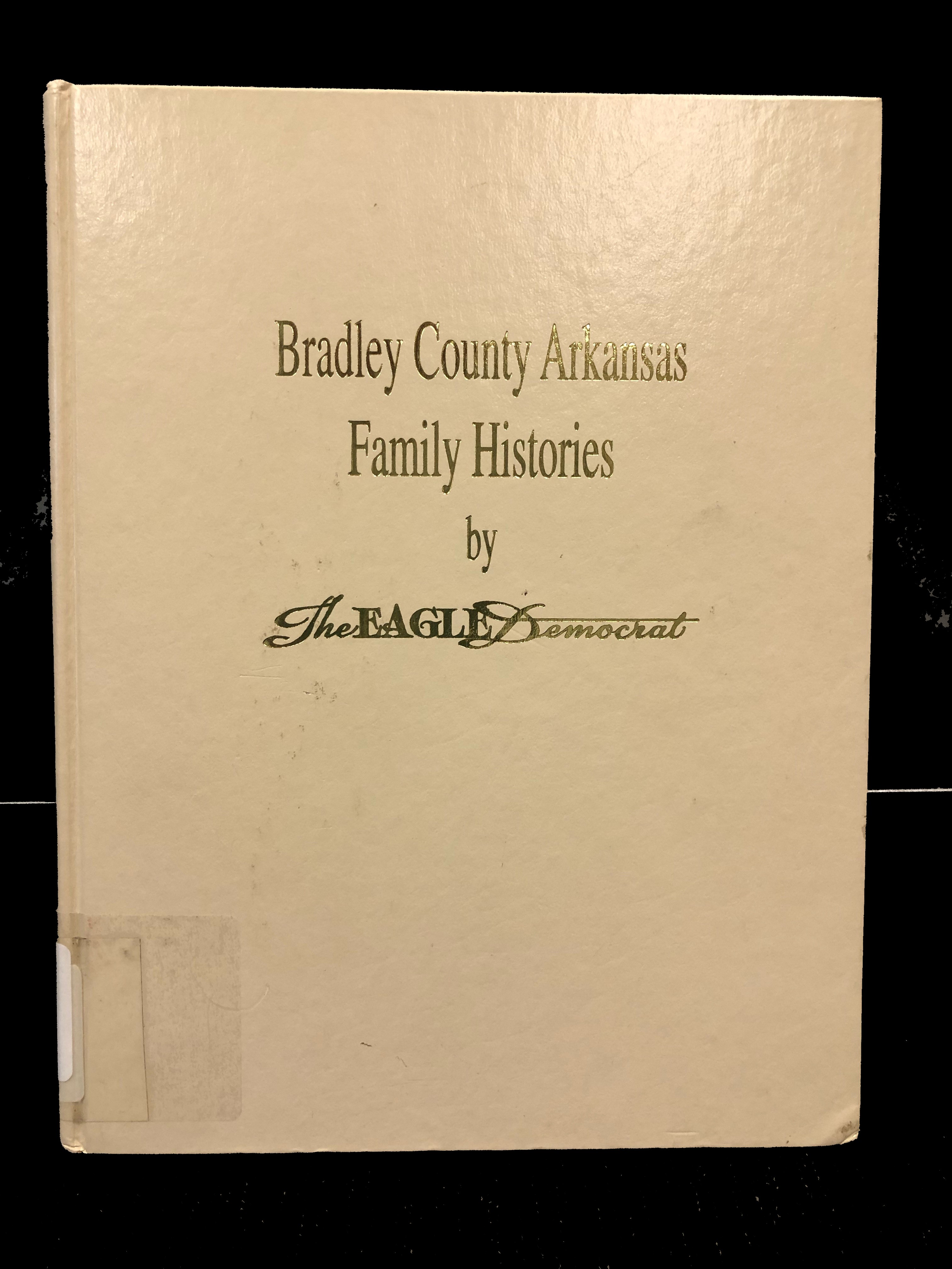 Bradley County Arkansas Family Histories