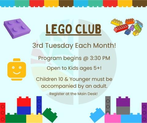 Lego Club every 3rd Tuesday from 3:30-4:30 PM; open to ages 5 and older