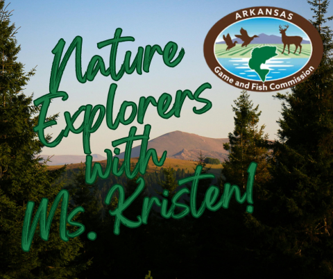Mountain and trees with Nature Explorers with Ms. Kristen! and the AR Game & Fish Commision logo
